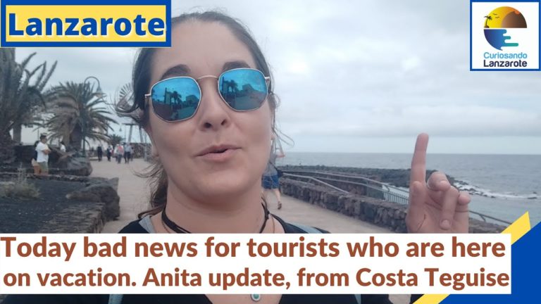 LANZAROTE – Today bad news for tourists who are here on vacation. Anita update, from Costa Teguise