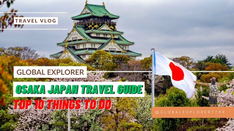 Osaka Japan Travel Guide: Top 10 Things to Do | Global Explorer