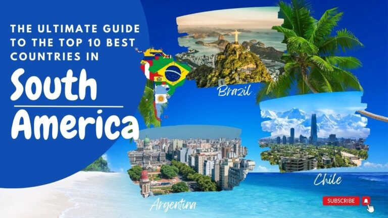 The Ultimate Guide to the Top 10 Best Countries in South America