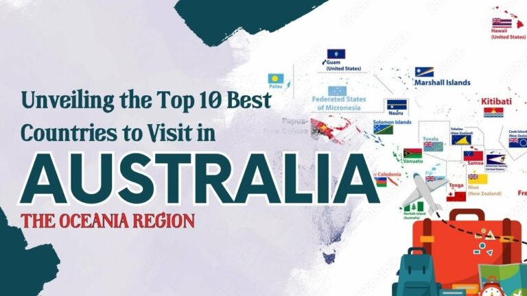 Top 10 Best Countries to Visit in the Amazing Australia: A Visual Journey Through Oceania